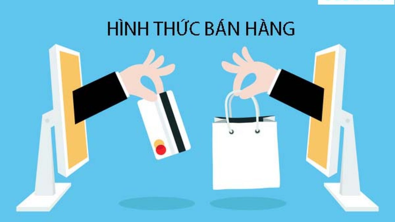 Điểm qua những hình thức bán hàng phổ biến hiện nay.